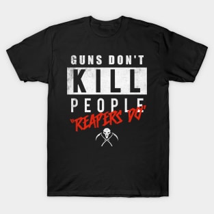 Guns Don't Kill - Reapers Do - Video Game T-Shirt